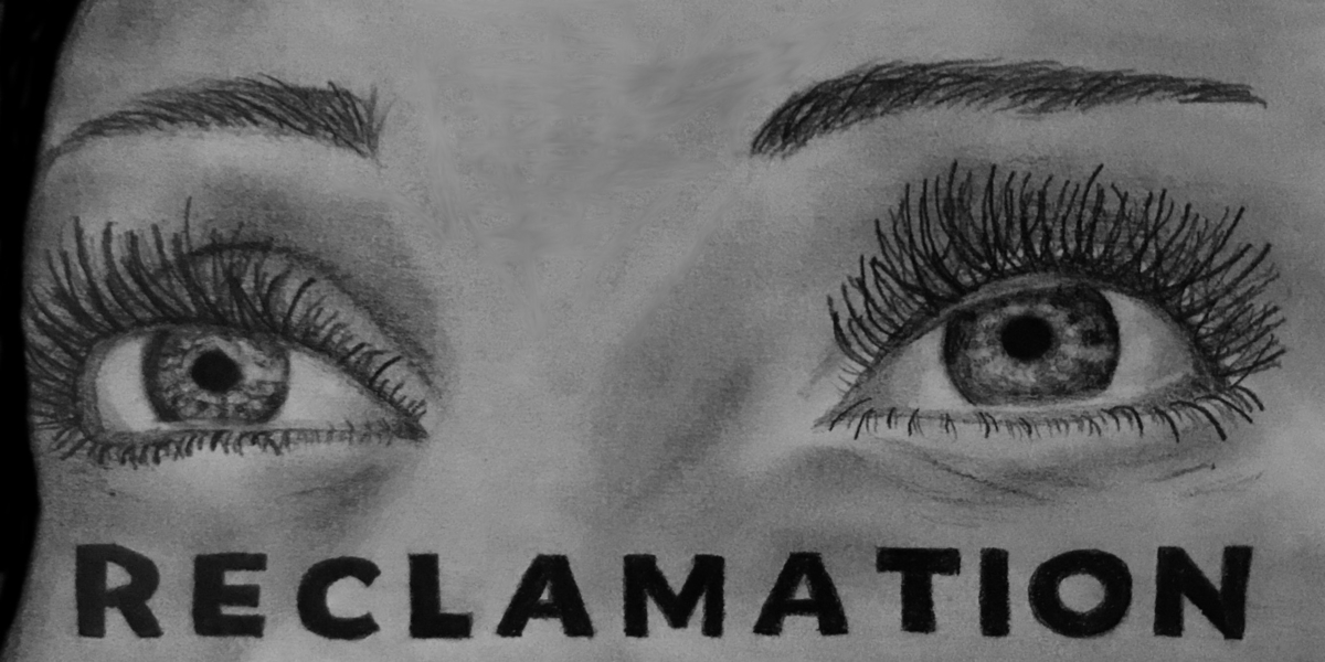 pencil drawing of woman's eyes with title Reclamation